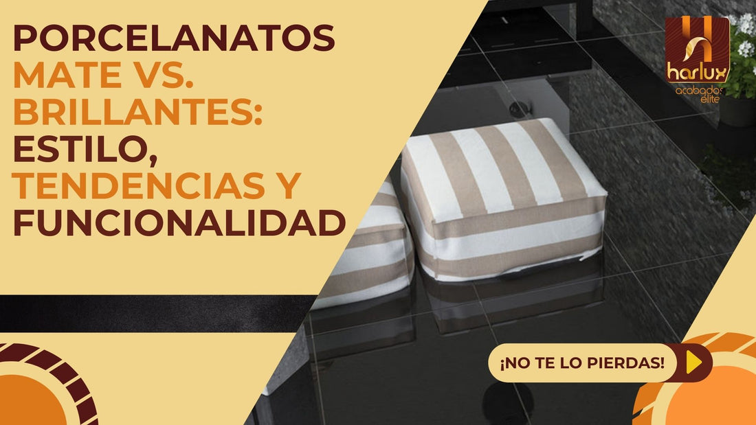 Guía Práctica: Elegir entre Porcelanatos Mate y Brillantes según Tu Proyecto | HARLUX |